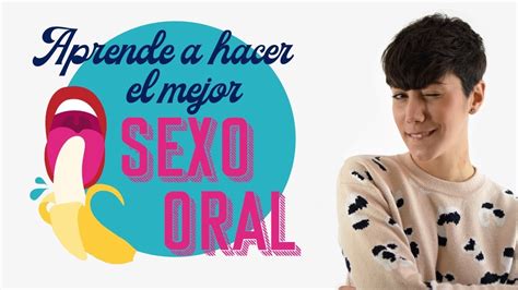 como chupar|Cómo practicar buen sexo oral: técnica y mejores posturas